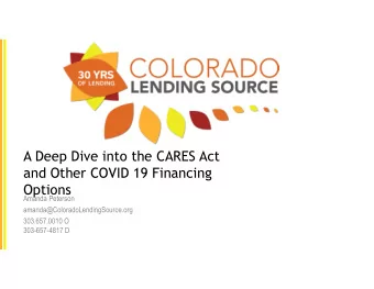 A Deep Dive into the CARES Act  and Other COVID 19 Financing  Options  Amanda Peterson