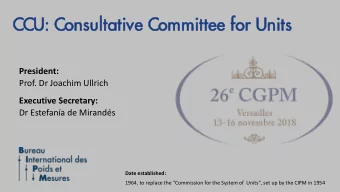 CCU: C  : Consultativ  ive Commit  ittee f  for U  Unit  its  President: Prof. Dr Joachim Ullrich