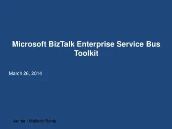 Microsoft BizTalk Enterprise Service Bus  Toolkit  March 26, 2014  Author : Mallesh Bonla  Agenda