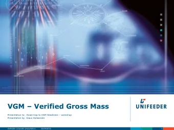 VGM  Verified Gross Mass Presentation to:  Road map to VGM Readiness  workshop  Presentation
