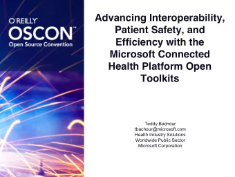 Advancing Interoperability,  Patient Safety, and  Efficiency with the  Microsoft Connected  Health