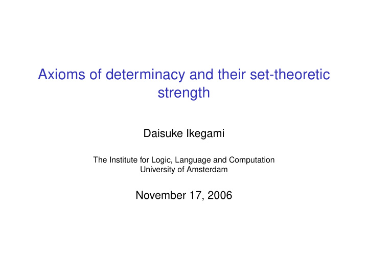 axioms of determinacy and their set theoretic strength