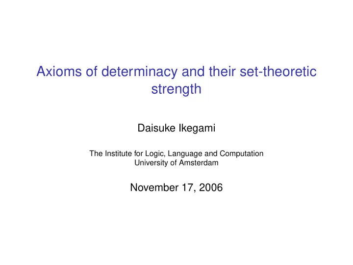 axioms of determinacy and their set theoretic strength