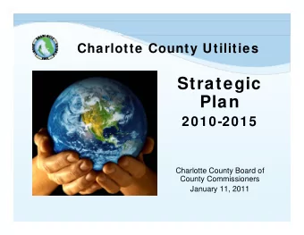 Strategic  Plan  2010-2015  Charlotte County Board of  County Commissioners  January 11, 2011  1  1