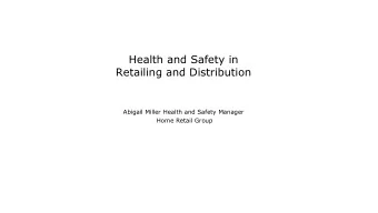 Health and Safety in  Retailing and Distribution  Abigail Miller Health and Safety Manager  Home