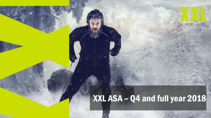 xxl asa q4 and full year 2018 disclaimer