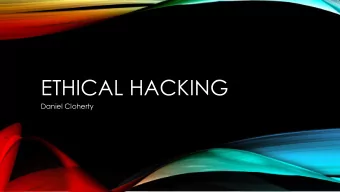 ETHICAL HACKING  Daniel Cloherty  CAN HACKING BE ETHICAL?  What makes hacking ethical?