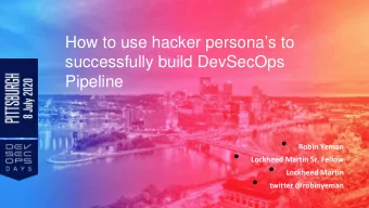 How to use hacker personas to  successfully build DevSecOps  Pipeline    Robin Yeman