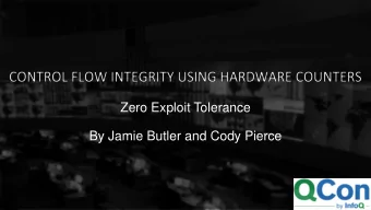 Zero Exploit Tolerance  By Jamie Butler and Cody Pierce  Confidential and Proprietary  Who we are