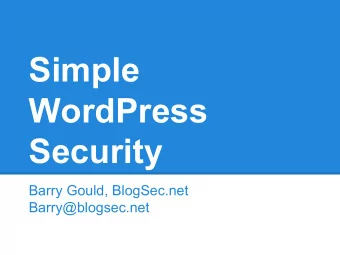 Simple  WordPress  Security  Barry Gould, BlogSec.net  Barry@blogsec.net  Why should we worry?