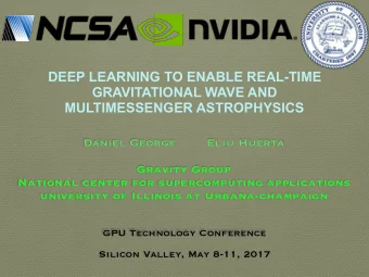 DEEP LEARNING TO ENABLE REAL-TIME  GRAVITATIONAL WAVE AND  MULTIMESSENGER ASTROPHYSICS Daniel