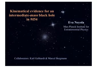Kinematical evidence for an  intermediate-mass black hole  in M54  Eva Noyola  Max-Planck Institute