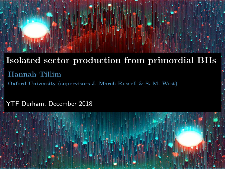 isolated sector production from primordial bhs