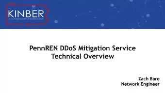PennREN DDoS Mitigation Service   Technical Overview  Zach Bare  Network Engineer  Agenda  Why