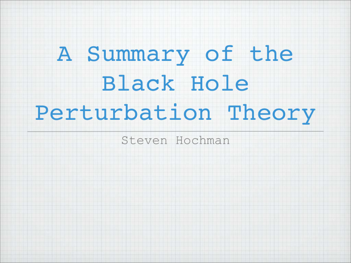 a summary of the black hole perturbation theory