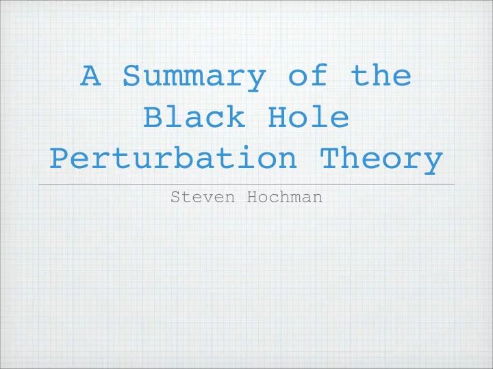 a summary of the black hole perturbation theory
