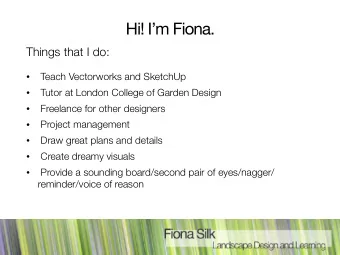 Hi! Im Fiona.  Things that I do:  Teach Vectorworks and SketchUp    Tutor at London College