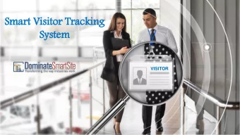 Smart Vis  isitor Tracking  System  VISITOR  Visitor Tracking Features:  Quick and seamless visitor
