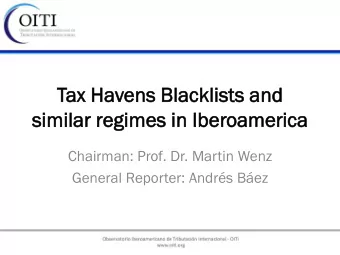 Tax Havens  ns Blacklists  klists and  similar  lar regimes  es in Iberoameric  oamerica  Chairman: