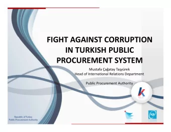 FIGHT AGAINST CORRUPTION  IN TURKISH PUBLIC  PROCUREMENT SYSTEM  Mustafa aatay Tayrek  Head