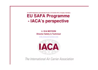 EU SAFA Programme  - IACAs perspective  ir. Erik MOYSON  Director Safety &amp; Technical