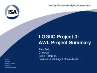 LOGIIC Project 3:  AWL Project Summary  Rick Fell,  Chevron  Brian Peterson,  Business Risk Mgmt