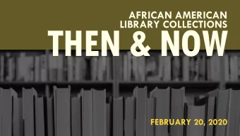 THEN &amp; NOW  FEBRUARY 20, 2020  TIMELINE  1969  AASP established  1970s  Collection development