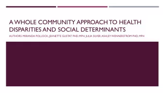 A WHOLE COMMUNITY APPROACH TO HEALTH  DISPARITIES AND SOCIAL DETERMINANTS  AUTHORS: MIRANDA