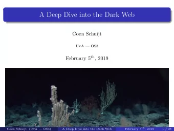 A Deep Dive into the Dark Web  Coen Schuijt  UvA  OS3 February 5 th , 2019 February 5 th , 2019