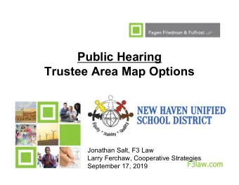 Public Hearing  Trustee Area Map Options  Jonathan Salt, F3 Law  Larry Ferchaw, Cooperative