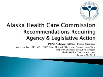 DHSS Subcommitte  tee  e House  e Finance  nce  Ward Hurlburt, MD, MPH, DHSS Chief Medical Officer