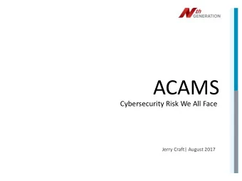 ACAMS  Cybersecurity Risk We All Face  Jerry Craft| August 2017  About Your Speaker  About Nth