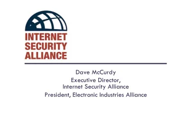 Dave McCurdy  Executive Director,  Internet Security Alliance  President, Electronic Industries