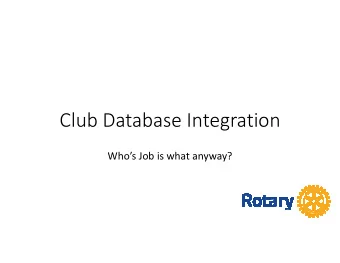 Club Database Integration  Whos Job is what anyway?  My Rotary and District  My Rotary and