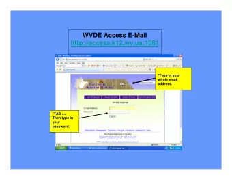 WVDE Access E-Mail  http://access.k12.wv.us:1081  *Type in your  whole email  address.*  *TAB