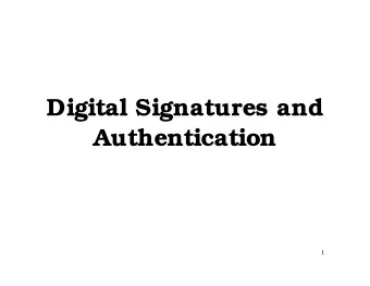 Digital Signatures and  Authentication  1  Outline   What is a digital signature ?   General