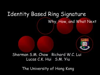 Identity Based Ring Signature  Why, How, and What Next  Sherman S.M. Chow   Richard W.C. Lui  Lucas