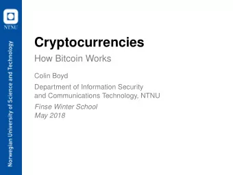 Cryptocurrencies  How Bitcoin Works  Colin Boyd  Department of Information Security  and