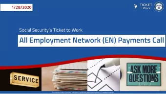 All Employment Network (EN) Payments Call  This communication is printed, published or produced and