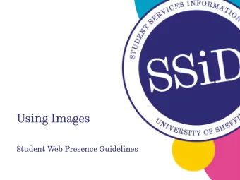 Using Images  Student Web Presence Guidelines  Summary  These new media provide more design
