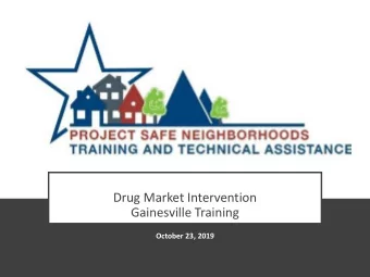 Drug Market Intervention  Gainesville Training  October 23, 2019  Why A DMI  Eliminate open-air