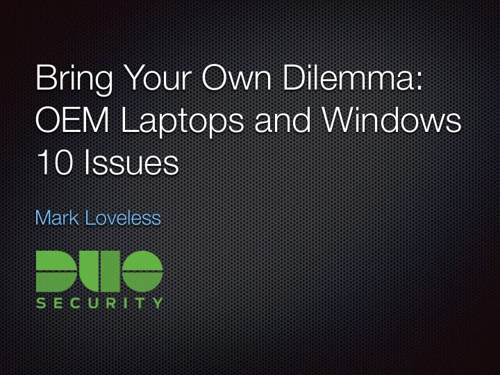 bring your own dilemma oem laptops and windows 10 issues