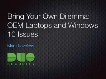 Bring Your Own Dilemma:  OEM Laptops and Windows  10 Issues  Mark Loveless  Introduction  Sr