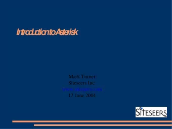 In  tro  d  u  c  tio  n  to  A  s  te  ris  k  Mark Turner  Siteseers Inc.  www.siteseers.com  12