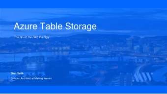 Azure Table Storage  The Good, the Bad, the Ugly  Sirar Salih  Solution Architect at Making Waves