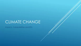 CLIMATE CHANGE  Impacts, Vulnerabilities and EPA  WHAT IS CLIMATE  CHANGE? noun a long-term change