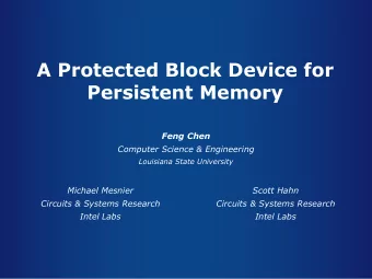A Protected Block Device for  Persistent Memory  Feng Chen  Computer Science &amp; Engineering