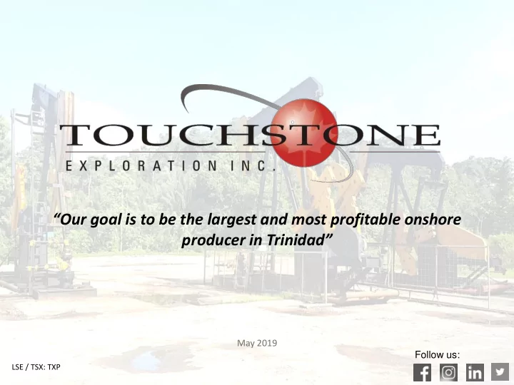 our goal is to be the largest and most profitable onshore