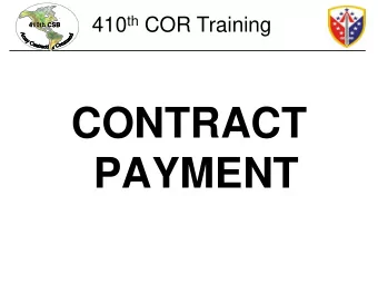 CONTRACT  PAYMENT 410 th COR Training  410th CSB  410th CSB  CONTRACT PAYMENT  OBJECTIVES