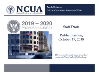 Staff Draft Public Briefing October 17, 2018 This presentation contains estimates that are pre